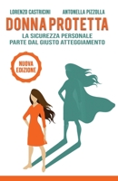 Donna Protetta: La sicurezza personale parte dal giusto atteggiamento B08JH8PY82 Book Cover