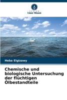 Chemische und biologische Untersuchung der flüchtigen Ölbestandteile (German Edition) 620235447X Book Cover