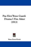 Paa Ekre'Rnes Gaard: Drama I Fire Akter (1913) 1104360780 Book Cover
