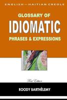 English-Haitian Creole Glossary of Idiomatic Phrases & Expressions 1497510805 Book Cover