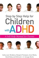 Step by Step Help for Children with ADHD: A Self-Help Manual for Parents 1849050708 Book Cover