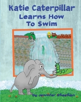 Katie Caterpillar Learns How To Swim 0578835754 Book Cover