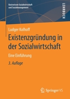 Existenzgründung in der Sozialwirtschaft: Eine Einführung (Basiswissen Sozialwirtschaft und Sozialmanagement) 3658232803 Book Cover
