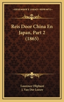 Reis Door China En Japan, Part 2 (1865) 1167646932 Book Cover