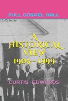 A Historical View 1905 - 1999: Church of God (Full Gospel Hall) Bay Islands, Cayman Islands, Isle of Pines 1094607355 Book Cover