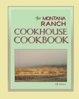 The Montana Ranch Cookhouse Cookbook 1461188628 Book Cover