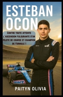 Esteban Ocon: Contre toute attente : l’ascension fulgurante d’un pilote de course et champion de Formule 1 (French Edition) B0FPPR1V53 Book Cover
