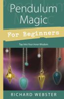 Pendulum Magic For Beginners: Power to Achieve All Goals (For Beginners) 0738701920 Book Cover