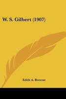 W. S. Gilbert 1018505113 Book Cover