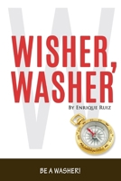 Wisher Washer: Be A WASHER! 0989883442 Book Cover