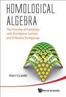 Homological Algebra: The Interplay of Homology with Distributive Lattices and Orthodox Semigroups 9814407062 Book Cover