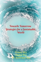 Towards Tomorrow: Strategies for a Sustainable World B0FPMN6M2H Book Cover