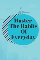 Master The Habits Of Everyday NOTEBOOK: 6'x9' notebook 120 pages 1656160633 Book Cover