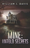 Mine: Untold Secrets 0692106170 Book Cover