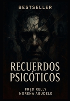 RECUERDOS PSICÓTICOS: Diario de una Mente retorcida (RECUERDOS PSICOTICOS) (Spanish Edition) B0FNPPB8B7 Book Cover