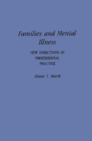 Families and Mental Illness: New Directions in Professional Practice 0275940187 Book Cover