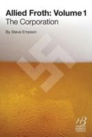 Allied Froth: Volume 1 (the Corporation) 0957496109 Book Cover