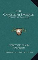 The Carcellini Emerald: With Other Tales 9354754643 Book Cover