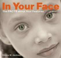 In Your Face: The Facts About Your Features 0670036579 Book Cover