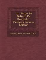 Un Rasgo de Bolivar En Campana - Primary Source Edition 1293551244 Book Cover