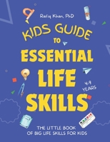Kids Guide to Essential Life Skills: The Little Book of Big Life Skills for Kids B0C12D7N2V Book Cover