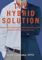 The Hybrid Solution: Mastering the balance between business growth and personal planning objectives B0FP2VJXL2 Book Cover