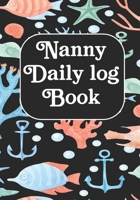 Nanny Daily Log Book: Journal /Notebook For Boys And Girls Log Actives like Feed, Diaper changes, Sleep To Do List And Notes (Babysister Appreciation Gifts) 1713338807 Book Cover