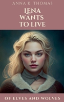 Lena Wants to Live 396977067X Book Cover