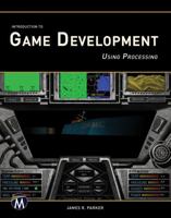 Introduction to Game Development Using Processing 1937585409 Book Cover