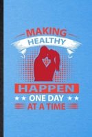 Making Healthy Happen One Day at a Time: Lined Notebook For Positive Motivation. Ruled Journal For Kindness Wellness Mind. Unique Student Teacher Blank Composition Great For School Writing 1706397798 Book Cover