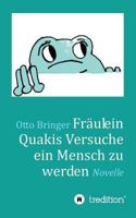 Fräulein Quakis Versuche, ein Mensch zu werden: Novelle 3734587948 Book Cover