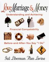 Love, Marriage & Money: Understanding and Achieving Financial Compatibility Before-And-After-You Say "I Do" 0595372570 Book Cover