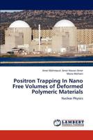 Positron Trapping In Nano Free Volumes of Deformed Polymeric Materials: Nuclear Physics 3659236454 Book Cover