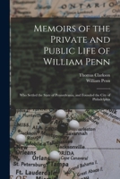 Memoirs of the Private and Public Life of William Penn 1018072098 Book Cover