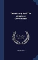 Democracy and the Japanese government;: Present day political problems in Japan, 101675731X Book Cover