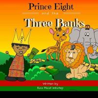 Prince Eight and the Three Banks 1984348442 Book Cover