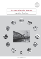 Re-Imagining The Museum: Beyond the Mausoleum (Museum Meanings) 0415220998 Book Cover