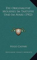 Die Originalitat Molieres Im Tartuffe Und Im Avare (1902) 1168032873 Book Cover