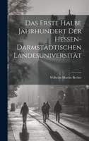 Das Erste Halbe Jahrhundert Der Hessen-Darmstädtischen Landesuniversität 1020718765 Book Cover
