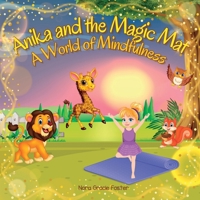 Anika and the Magic Mat A World of Mindfulness: Creative Learning and Growth Through Yoga for Ages 3 to 8 1738273563 Book Cover