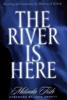 The River Is Here: Receiving and Sustaining the Blessing of Revival 0800792459 Book Cover