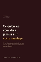 Ce qu'on ne vous dira jamais sur votre mariage: Ce que 35 ans d'organisation de mariages nous ont appris, et que vous ne trouverez nulle part ailleurs (French Edition) B0HBQL3CNJ Book Cover