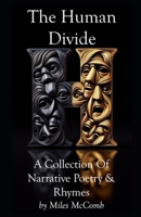 The Human Divide: And Other Modern Narrative Poems & Lyrical Rhymes B0G6F351TQ Book Cover