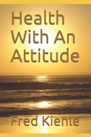 Health With An Attitude B08TN3W98C Book Cover