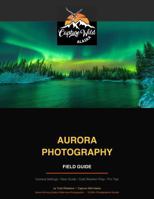 AURORA PHOTOGRAPHY: Field Guide B0GLG7MBVF Book Cover