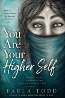 You Are Your Higher Self: A journey home to remembering who you already are. B0HC45L54D Book Cover