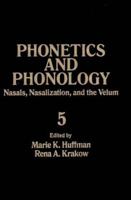 Phonetics and Phonology, Volume 5: Nasals, Nasalization, and the Velum (Phonetics and Phonology) 0123603803 Book Cover