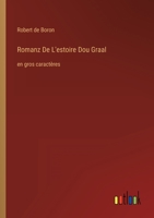 Romanz De L'estoire Dou Graal: en gros caract�res 3368336525 Book Cover