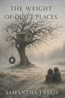 The Weight of Quiet Places B0GSZHZ53S Book Cover