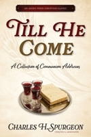 Till He Come: A Collection of Communion Addresses [Updated and Annotated] B0GS91NQZF Book Cover